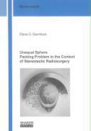 Unequal Sphere Packing Problem in the Context of Stereotactic Radiosurgery de Elena O Gavriliouk