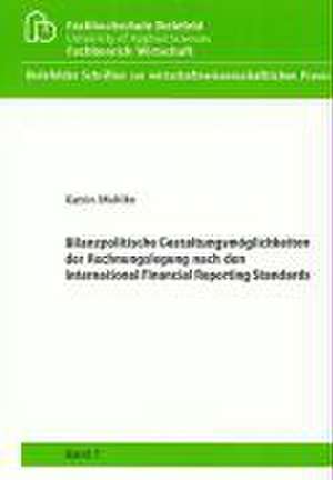 Bilanzpolitische Gestaltungsmöglichkeiten der Rechnungslegung nach den International Financial Reporting Standards de Katrin Muhlke