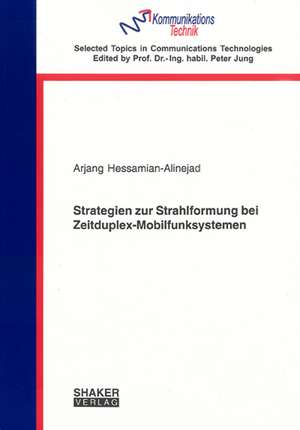 Strategien zur Strahlformung bei Zeitduplex-Mobilfunksystemen de Arjang Hessamian-Alinejad