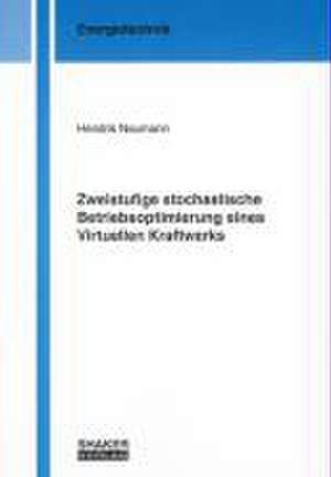 Zweistufige stochastische Betriebsoptimierung eines Virtuellen Kraftwerks de Hendrik Neumann