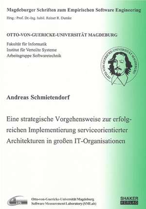 Eine strategische Vorgehensweise zur erfolgreichen Implementierung serviceorientierter Architekturen in großen IT-Organisationen de Andreas Schmietendorf