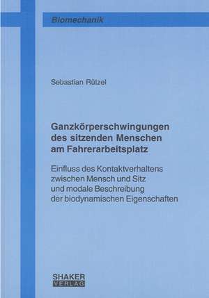 Ganzkörperschwingungen des sitzenden Menschen am Fahrerarbeitsplatz de Sebastian Rützel