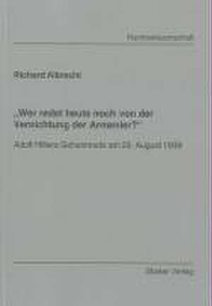 "Wer redet heute noch von der Vernichtung der Armenier?" de Richard Albrecht