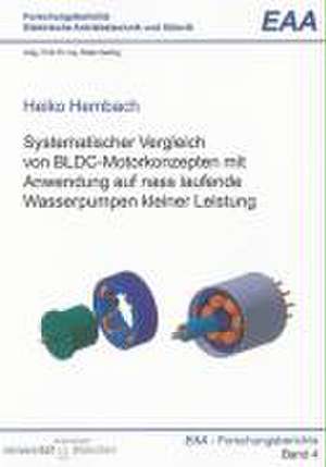 Systematischer Vergleich von BLDC-Motorkonzepten mit Anwendung auf nass laufende Wasserpumpen kleiner Leistung de Heiko Hembach