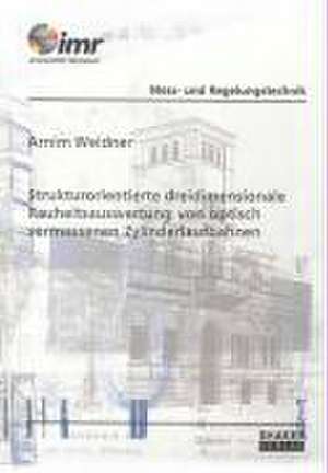 Strukturorientierte dreidimensionale Rauheitsauswertung von optisch vermessenen Zylinderlaufbahnen de Arnim Weidner