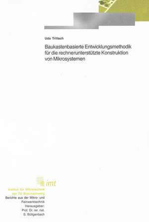 Baukastenbasierte Entwicklungsmethodik für die rechnerunterstützte Konstruktion von Mikrosystemen de Udo Triltsch