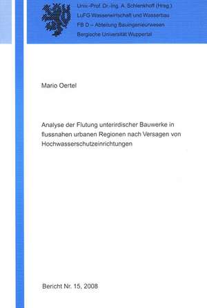 Analyse der Flutung unterirdischer Bauwerke in flussnahen urbanen Regionen nach Versagen von Hochwasserschutzeinrichtungen de Mario Oertel