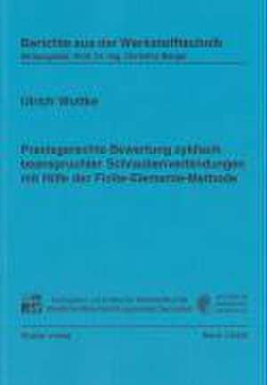 Praxisgerechte Bewertung zyklisch beanspruchter Schraubenverbindungen mit Hilfe der Finite-Elemente-Methode de Ulrich Wuttke