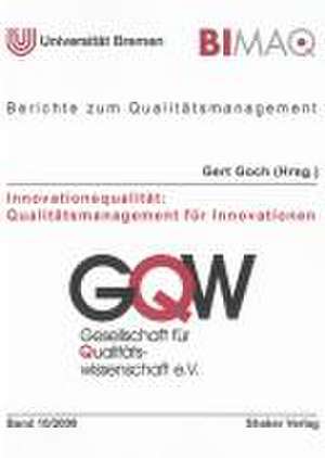 Innovationsqualität: Qualitätsmanagement für Innovationen de Gert Goch