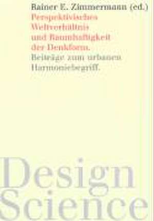 Perspektivisches Weltverhältnis und Raumhaftigkeit der Denkform de Rainer E. Zimmermann