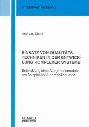 EINSATZ VON QUALITÄTSTECHNIKEN IN DER ENTWICKLUNG KOMPLEXER SYSTEME de Andreas Dippe