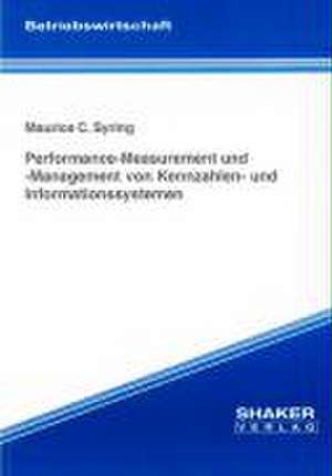 Performance-Measurement und -Management von Kennzahlen- und Informationssystemen de Maurice C Syring