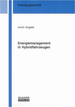 Energiemanagement in Hybridfahrzeugen de Armin Engstle