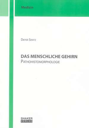 Das menschliche Gehirn. Pathohistomorphologie de Dieter Senitz