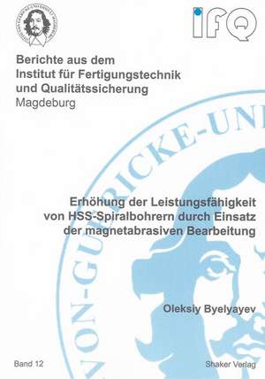 Erhöhung der Leistungsfähigkeit von HSS-Spiralbohrern durch Einsatz der magnetabrasiven Bearbeitung de Oleksiy Byelyayev