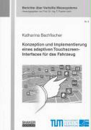 Konzeption und Implementierung eines adaptiven Touchscreen-Interfaces für das Fahrzeug de Katharina Bachfischer