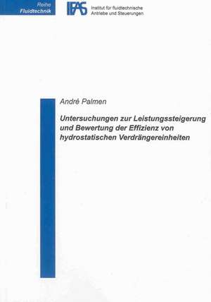 Untersuchungen zur Leistungssteigerung und Bewertung der Effizienz von hydrostatischen Verdrängereinheiten de André Palmen