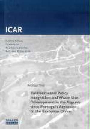 Environmental Policy Integration and Water Use Development in the Algarve since Portugal's Accession to the European Union de Andreas Thiel