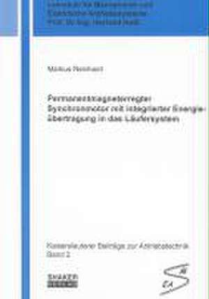 Permanentmagneterregter Synchronmotor mit integrierter Energieübertragung in das Läufersystem de Markus Reinhard