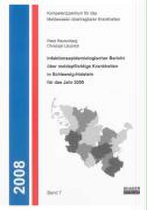 Infektionsepidemiologischer Bericht über meldepflichtige Krankheiten in Schleswig-Holstein für das Jahr 2008 de Peter Rautenberg