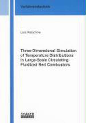 Three-Dimensional Simulation of Temperature Distributions in Large-Scale Circulating Fluidized Bed Combustors de Lars Ratschow