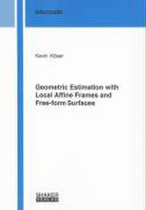 Geometric Estimation with Local Affine Frames and Free-form Surfaces de Kevin Köser