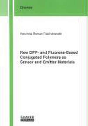 New DPP- and Fluorene-Based Conjugated Polymers as Sensor and Emitter Materials de Aravinda Raman Rabindranath