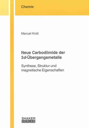 Neue Carbodiimide der 3d-Übergangsmetalle de Manuel Krott