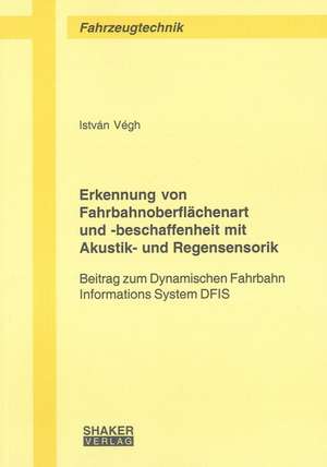 Erkennung von Fahrbahnoberflächenart und -beschaffenheit mit Akustik- und Regensensorik de István Végh