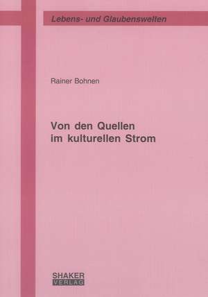 Von den Quellen im kulturellen Strom de Rainer Bohnen