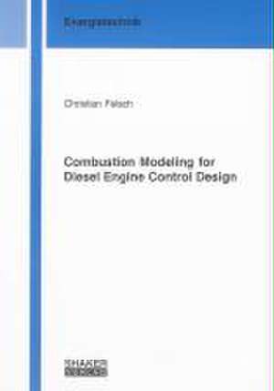 Combustion Modeling for Diesel Engine Control Design de Christian Felsch