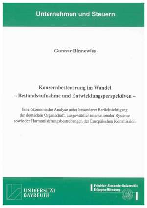 Konzernbesteuerung im Wandel - Bestandsaufnahme und Entwicklungsperspektiven de Gunnar Binnewies