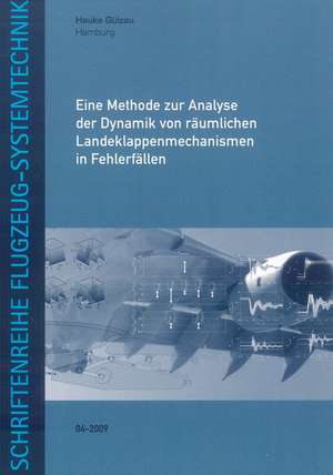 Eine Methode zur Analyse der Dynamik von räumlichen Landeklappenmechanismen in Fehlerfällen de Hauke Gülzau