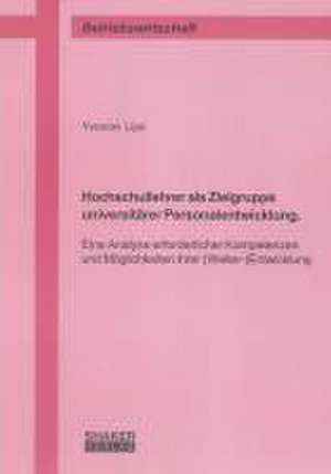 Hochschullehrer als Zielgruppe universitärer Personalentwicklung. de Yvonne Lips