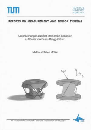 Untersuchungen zu Kraft-Momenten-Sensoren auf Basis von Faser-Bragg-Gittern de Mathias Stefan Müller