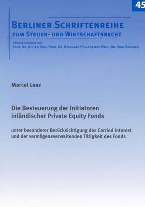 Die Besteuerung der Initiatoren inländischer Private Equity Fonds de Marcel Leez