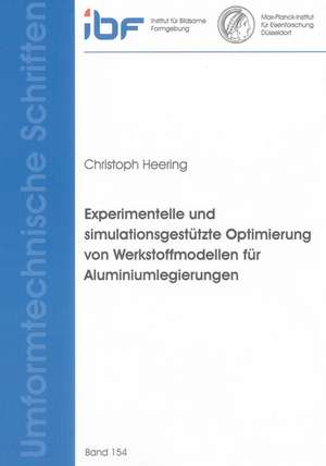 Experimentelle und simulationsgestützte Optimierung von Werkstoffmodellen für Aluminiumlegierungen de Christoph Heering