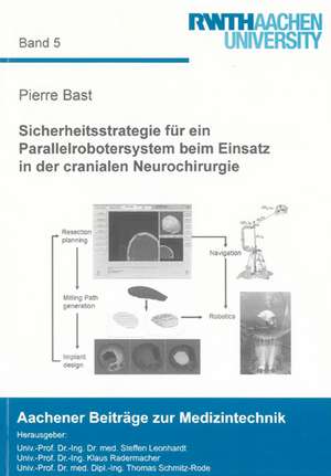 Sicherheitsstrategie für ein Parallelrobotersystem beim Einsatz in der cranialen Neurochirurgie de Pierre Bast