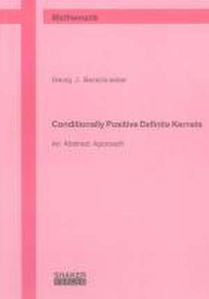 Conditionally Positive Definite Kernels de Georg J Berschneider