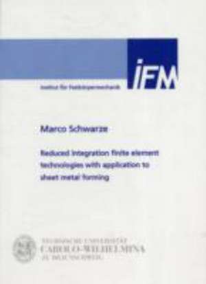 Reduced integration finite element technologies with application to sheet metal forming de Marco Schwarze