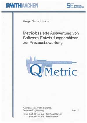 Metrik-basierte Auswertung von Software-Entwicklungsarchiven zur Prozessbewertung de Holger Schackmann