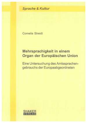 Mehrsprachigkeit in einem Organ der Europäischen Union de Cornelia Streidt