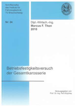 Betriebsfestigkeitsversuch der Gesamtkarosserie de Marcus Friedrich Thon