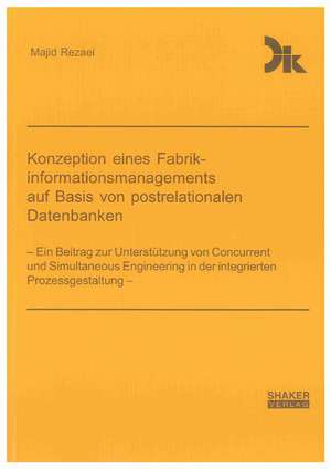 Konzeption eines Fabrikinformationsmanagements auf Basis von postrelationalen Datenbanken de Majid Rezaei