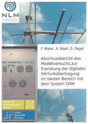 Abschlussbericht des Modellversuchs zur Erprobung der digitalen Hörfunkübertragung im lokalen Bereich mit dem System DRM de Friederike Maier