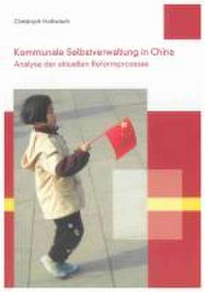 Kommunale Selbstverwaltung in China de Christoph Holtwisch