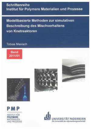 Modellbasierte Methoden zur simulativen Beschreibung des Mischverhaltens von Knetreaktoren de Tobias Maxisch