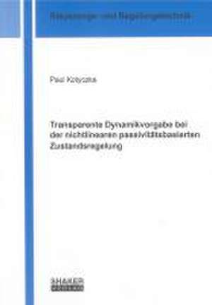 Transparente Dynamikvorgabe bei der nichtlinearen passivitätsbasierten Zustandsregelung de Paul Kotyczka