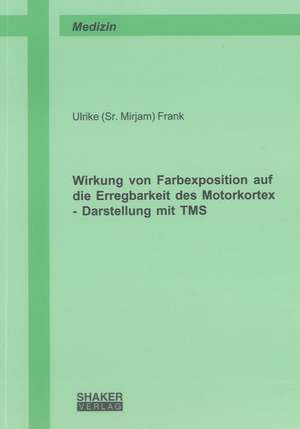 Wirkung von Farbexposition auf die Erregbarkeit des Motorkortex de Ulrike Frank