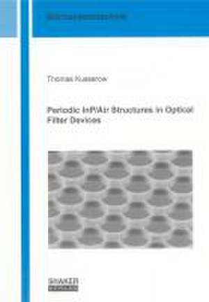 Periodic InP/Air Structures in Optical Filter Devices de Thomas Kusserow